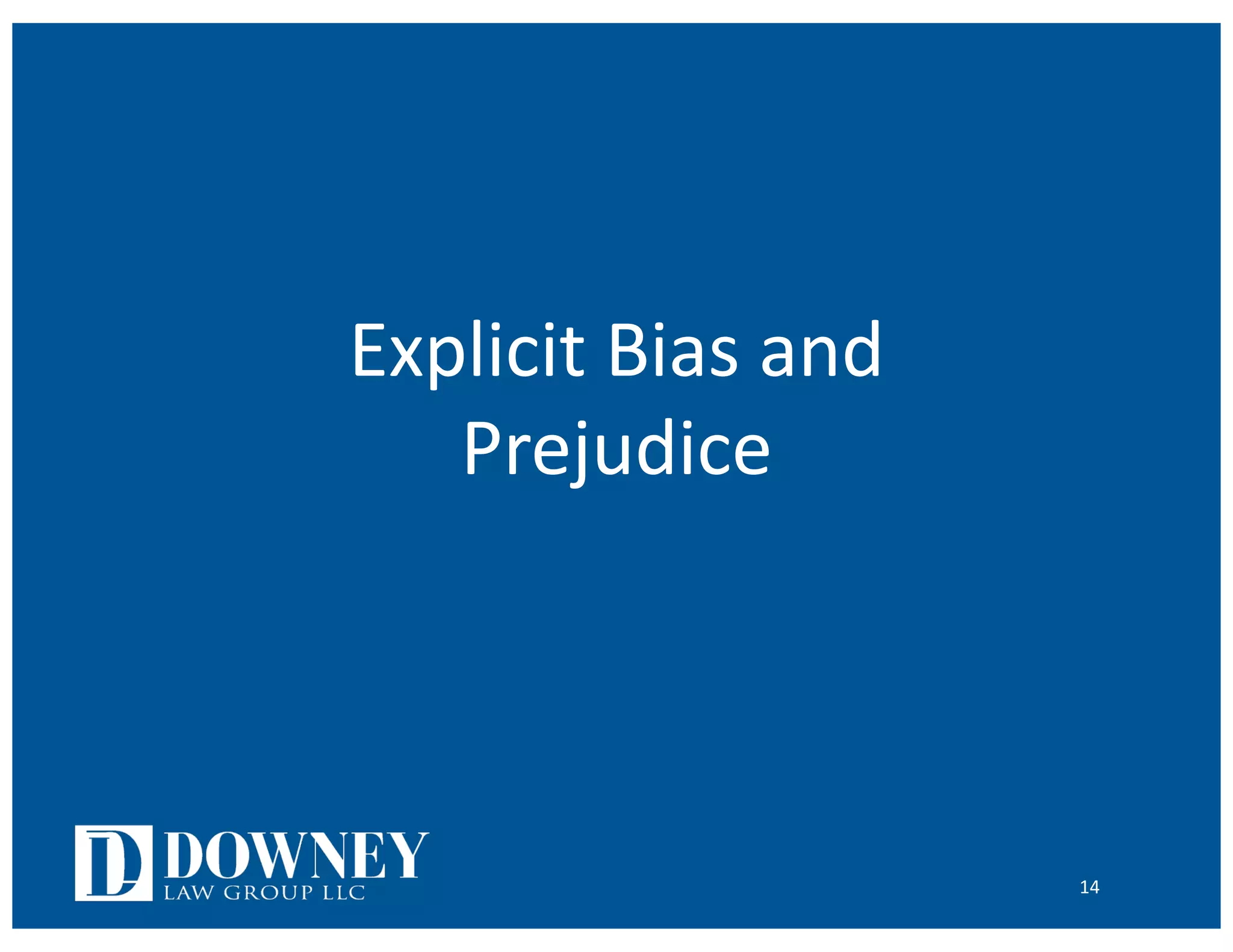 Explicit Bias and
Prejudice
14
 
