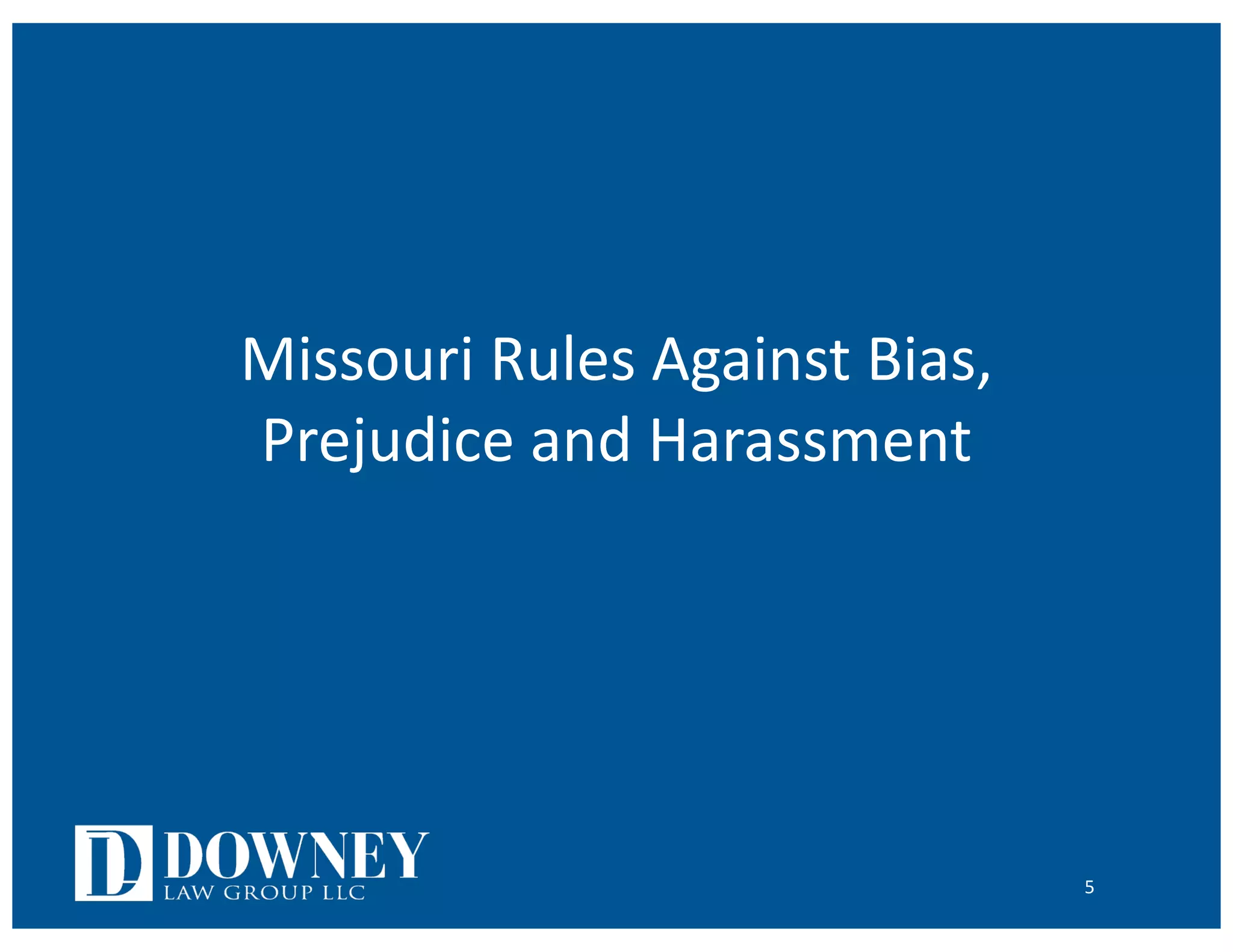 Missouri Rules Against Bias,
Prejudice and Harassment
5
 
