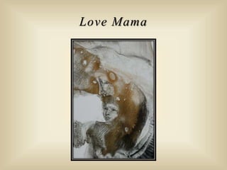 Love Mama
 