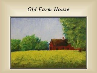 Old Farm House
 