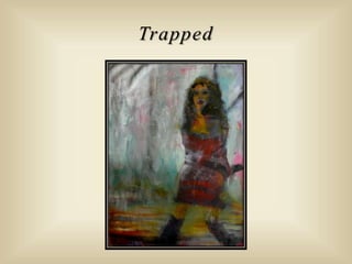 Trapped
 