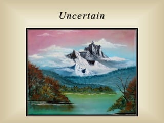 Uncertain
 