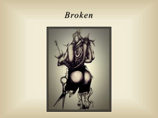 Broken
 