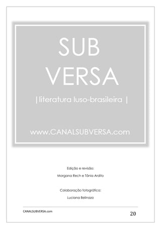 CANALSUBVERSA.com 
20 
Edição e revisão: 
Morgana Rech e Tânia Ardito 
Colaboração fotográfica: 
Luciana Belinazo 