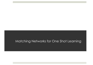 （DL輪読）Matching Networks for One Shot Learning | PDF