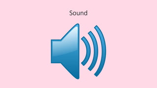 Sound