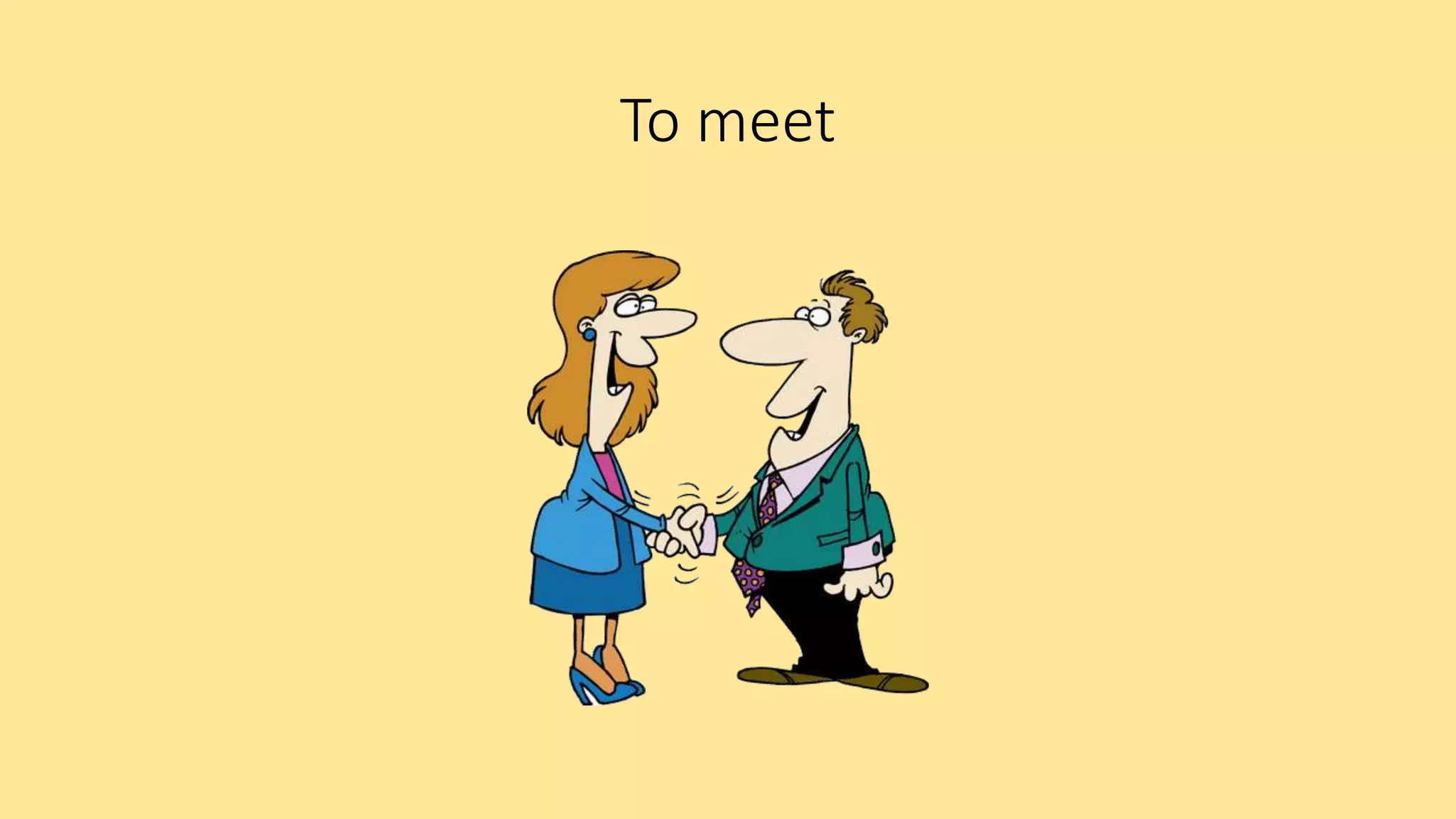 To meet