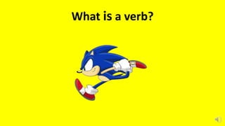 What is a verb?
 