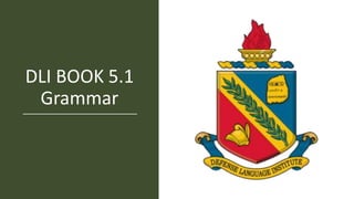 DLI BOOK 5.1
Grammar
 