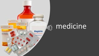 medicine
 
