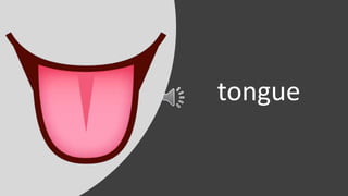 tongue
 