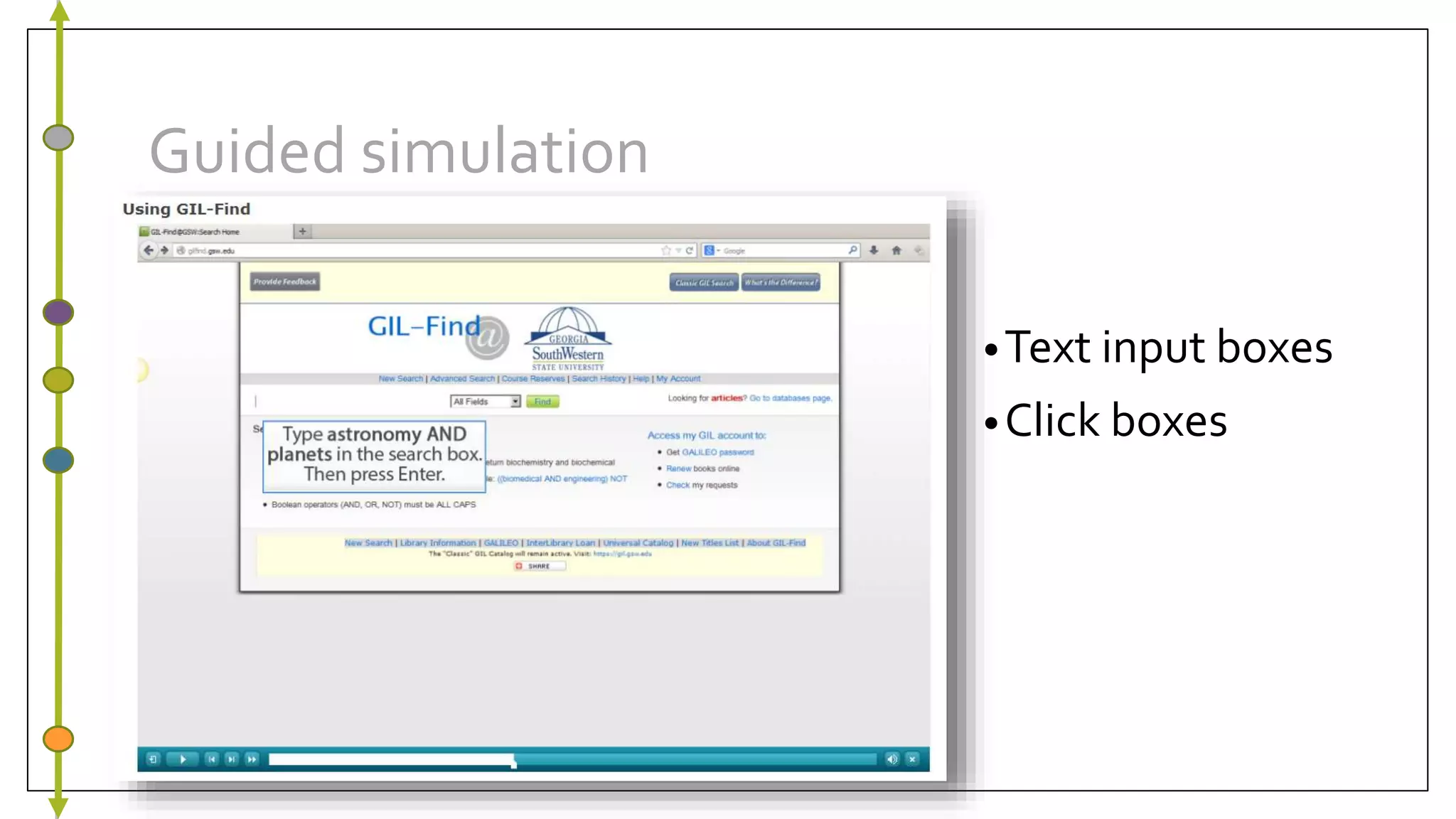 Guided simulation
•Text input boxes
•Click boxes
 