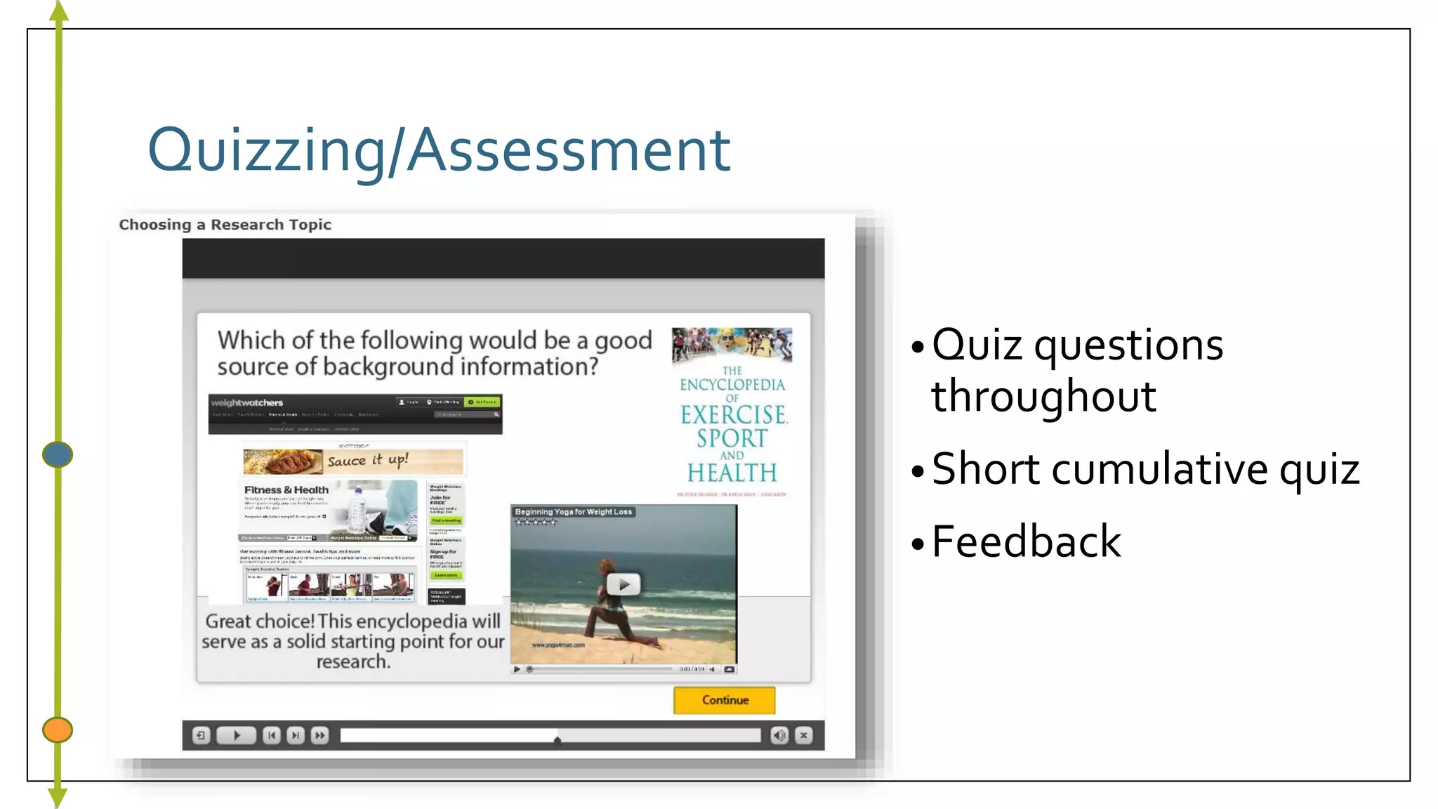 Quizzing/Assessment
•Quiz questions
throughout
•Short cumulative quiz
•Feedback
 