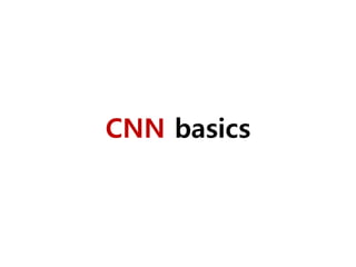 CNN basics
 