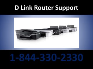 D Link Router Support
1-844-330-2330
 