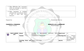 F. What difficulties did I encounter
which my principal or supervisor
can help me solve?
G. What innovation or localized
materials did I use/discover which
I wish to share with other
learners?
Prepared by: Checked and Noted by
CHARNETH A. TOMARONG REMELITO, JR. D. JAKOSALEM
Subject Teacher School Principal - I
DAILY LESSON
LOG
School ZOSIMO S. MAGDADARO NATIONAL HIGH
SCHOOL
Grade Level 12
Teacher CHARNETH A. TOMARONG Learning Area 21st
Century
literature from
the Philippines
and the World
Teaching Dates and
Time
August 19-23, 2024 Quarter Quarter 1
 