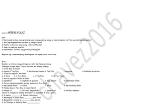 Q#WK2D5WEEKLYQUIZ
ESP
1. Naniniwala ba kayo na ang batang nasa sinapupunan ng nanay ay may karapatan na? Ano ang kanilang karapatan?
2. Ano ang magpapatunay na kayo ay isang Pilipino?
3. Nakita na ba ninyo ang inyong birth certificate?
4. Saan ito maaring gamitin?
5. Natatamasa ba ninyo ang ganitong sitwasyon?
Maglista ng 5 impormasyong matatagpuan sa inyong birth certificate.
MTB
Basahon an istorya dangan bilogan an letra kan tamang simbag.
Simbagon an mga hapot. Isurat an letra kan tamang simbag.
1. Siisay kaya si Kulas?
a. tugang ni Tiyo Eloy b. karabaw na ataman ni Tiyo Eloy c. paraoma d. katabang sa harong
2. Siisay an tagsadiri kan oma?
a. Si Kulas b. si Tiyo Beloy c. si Tiyo Eloy d. Si Tiyo Tomas
3. Ano an pigigibo ni Kulas sa oma?
a. nagkakaon b. nagkukua ki gulayon c. nag- aarado d. naglalakaw-lakaw
4. Ano an pigigibong pataba sa mga pananom ni Tiyo Eloy?
a. mga lapang dahon b. arado c. tubig d. mga berdeng dahon
5. Padaba kaya ni Tiyo Eloy si Kulas? Nata?
a. maugak ini b. dai tatao magtrabaho c. pasaway ini d. matibay magkaon
Isurat sa blangko an tamang tataramon na nagsasabi ki hiro o gibo.
6. Si manoy _________ki kamote kasuhapon.
7. Madampog an langit kaya_________taod-taod.
8. Maogmahon si Bong ta _________siya sa loto.
9. Sa Domingo sa katedral kami ____________.
 