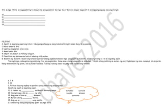 Arin sa mga ritrato an nagpapahiling ki okasyon na ipinagsesebrar kan mga tawo? Koloran dangan magsurat ki sarong pangungusap manungod di gdi.
10.______________________________________
11.______________________________________
12. ______________________________________
13.______________________________________
14.______________________________________
FILIPINO
A. Iguhit sa sagutang papel ang bituin ( ) kung ang pahayag ay isang babala at bilog( ) naman kung ito ay paalala.
1. Bawal tumawid dito.
2. Ugaliing magsepilyo araw-araw.
3. Bawal umihi dito.
4. Itapon ang basura sa tamang lalagyan.
5. Panatilihin ang kalinisan sa loob at labas ng silid-aralan.
B. Basahin ang kuwento. Ayusin ang larawan ayon sa tamang pagkasunodsunod mga pangyayari sa kuwento. Isulat ang bilang 6 - 10 sa sagutang papel.
Tuwing Linggo, nakaugalian ng pamilyang Cruz ang pagsisimba. Sama-sama silang pumupunta sa simbahan. Tahimik silang nakikinig sa sermon ng pari. Pagkatapos ng misa, namasyal sila sa parke.
Nang makaramdam ng gutom, sila ay kumain salabas. Tuwang- tuwang umuwi ang mag-anak sa kanilang tahanan.
6. 7. 8.
9. 10.
C. Piliin sa ulap ang angkop na pandiwa upang mabuo ang pangungusap.
Isulat ang sagot sa sagutang papel.
11. Si Nestor ay ____________ sa Maynila kaninang umaga.
12. Noong Linggo, ako ay ______ ng tula.
13. Ang pusa ni Dina ay ______ kahapon.
14. Marami akong _________ kanina.
15. Ang aso ay ___________ nang mabilis.
D. Sumulat ng isang pangungusap gamit ang mga salita.
tumakbo sumulat
nawala ginawa
pumunta
 