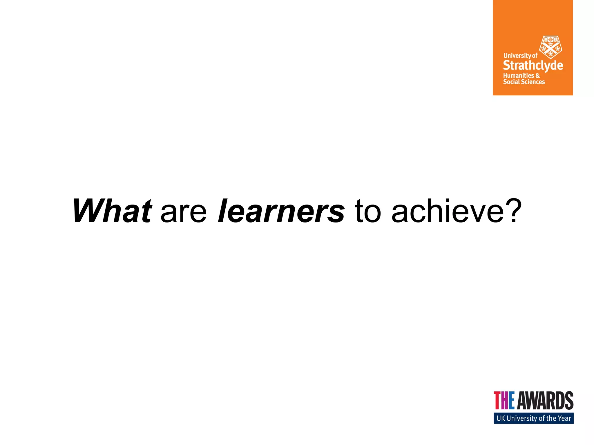 What are learners to achieve?

 
