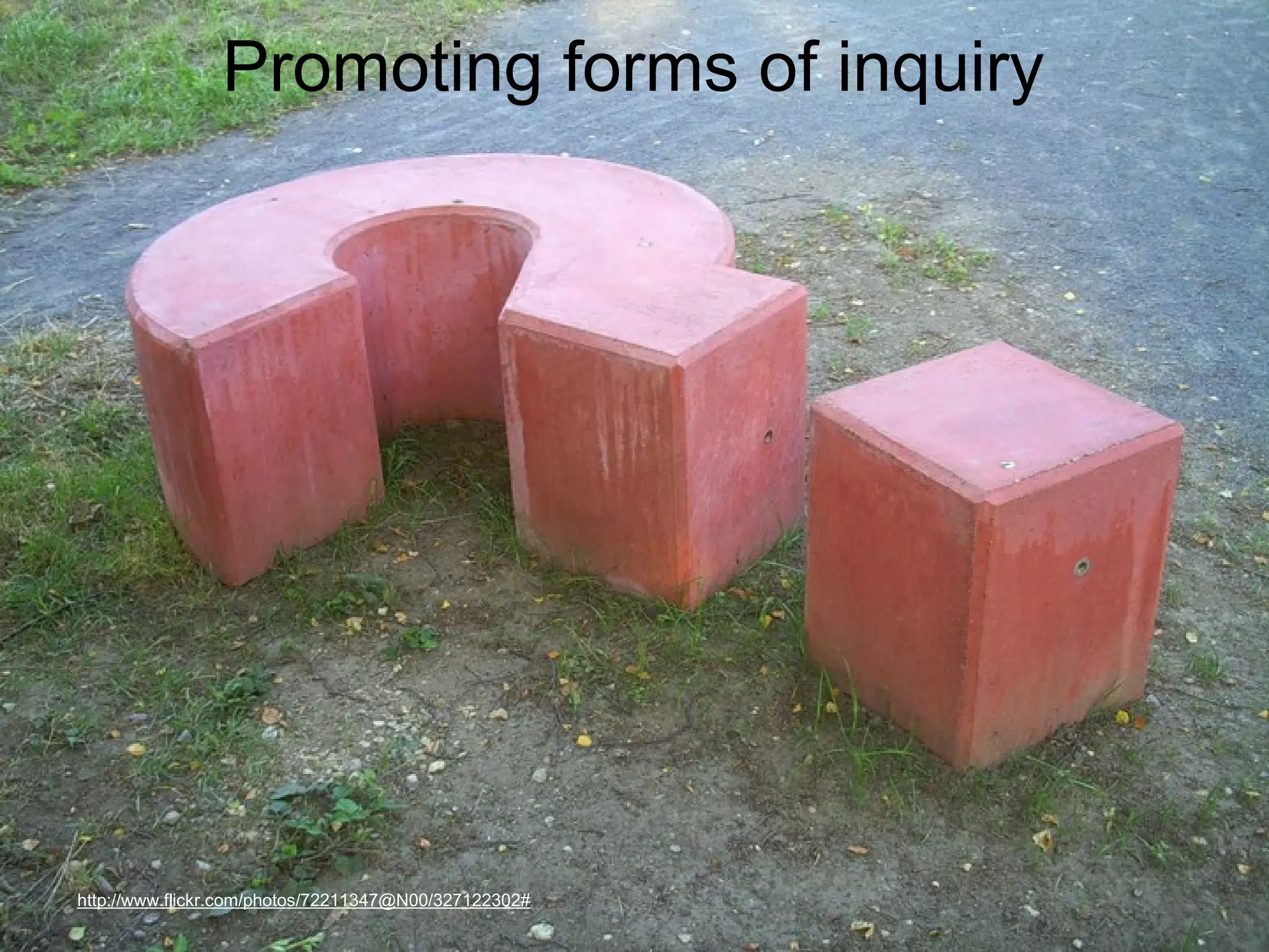 Promoting forms of inquiry

http://www.flickr.com/photos/72211347@N00/327122302#

 