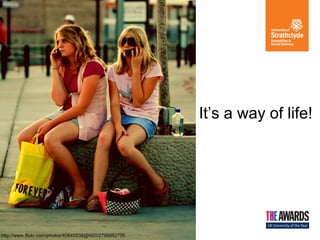 It’s a way of life!

http://www.flickr.com/photos/40645538@N00/2796862756

 