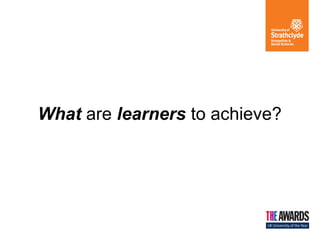 What are learners to achieve?

 