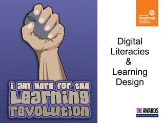 Digital
Literacies
&
Learning
Design

 