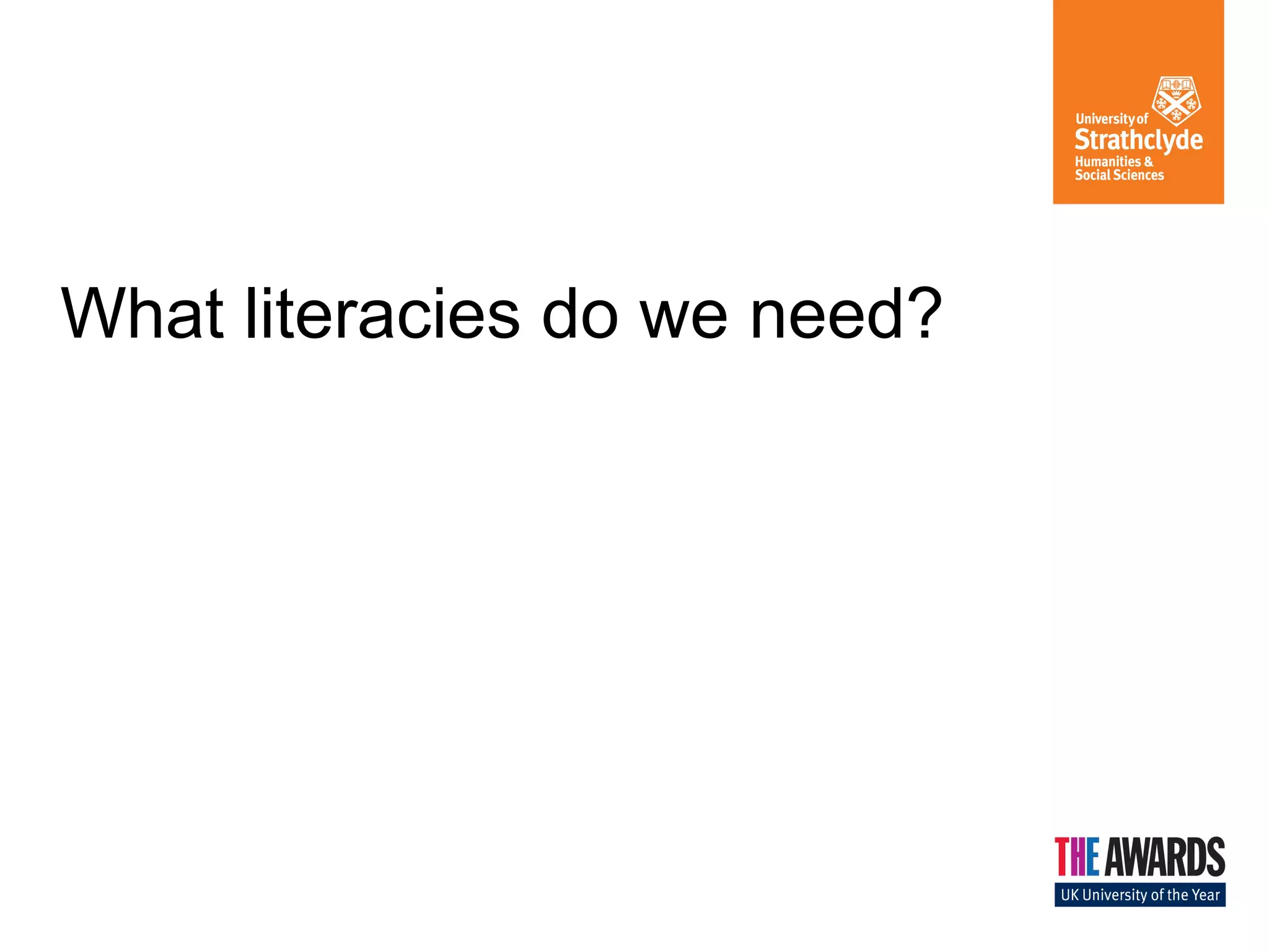 What literacies do we need?
 