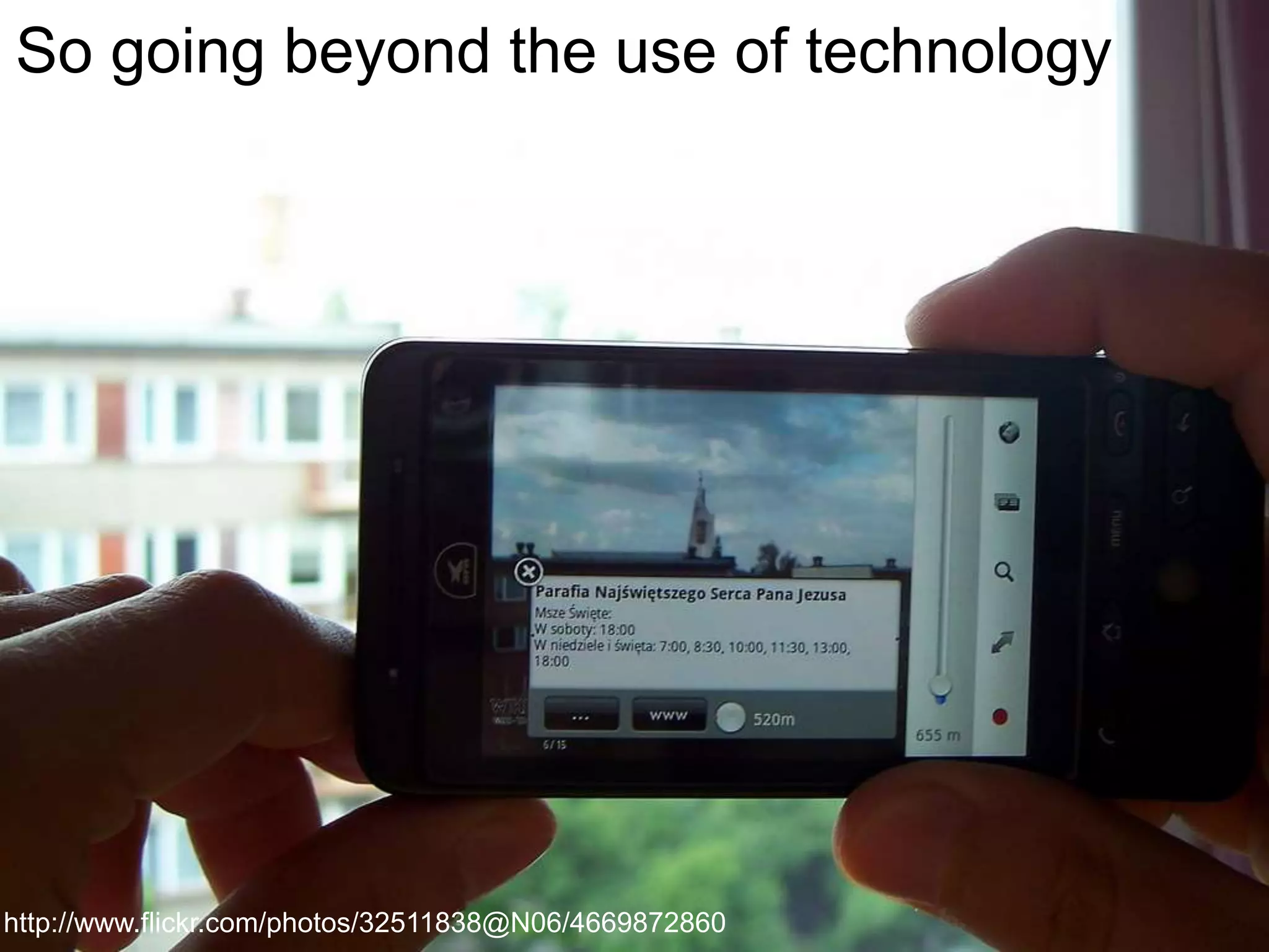 So going beyond the use of technology
http://www.flickr.com/photos/32511838@N06/4669872860
 