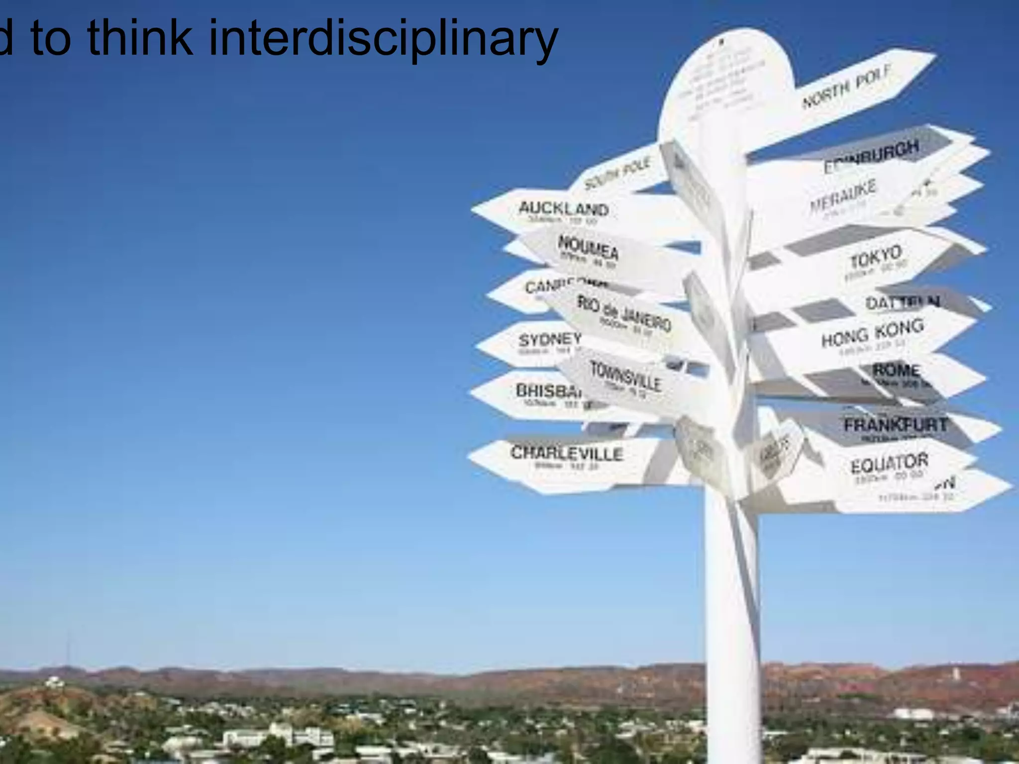 d to think interdisciplinary
 