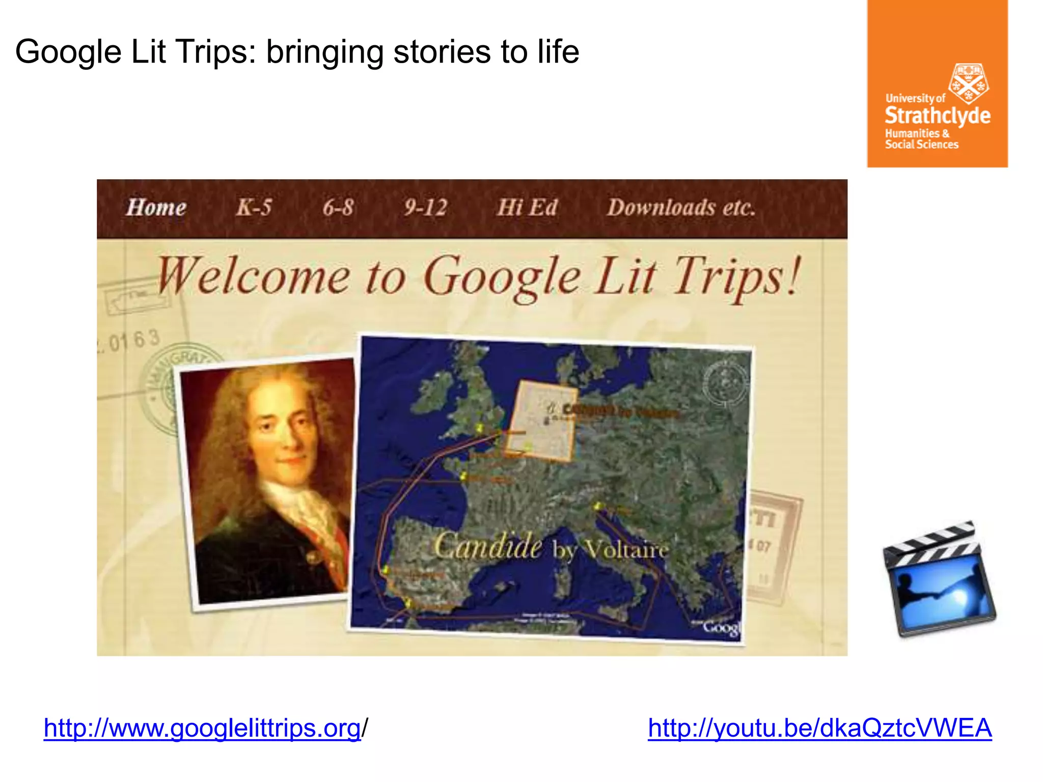 Google Lit Trips: bringing stories to life
http://www.googlelittrips.org/ http://youtu.be/dkaQztcVWEA
 