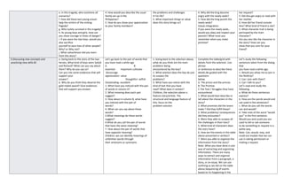 e. In this tragedy, who outshone all
scenarios?
f. How did these two young scouts
help the victims of the sinking
Pagoda?
g. Who luckily survived in this tragedy?
h. As young boys and girls, how can
you show courage in times of danger?
i. If you were the two boys ,would you
also sacrifice
yourself to save lives of other people?
Why? or Why not?
j. What value/lesson did you learn
from this story?
4. How would you describe the usual
family set-up in the
Philippines?
5. How do you show your appreciation
to your family members?
the problems and challenges
in his life?
5. What important things or value
does this story brings us?
4. Why did the king become
angry with the newly weds?
5. How did the king punish the
newly weds?
Values Integration:
If you were the newly weds ,
would you obey and respect your
parents? What must you
remember when you make
promise?
her request?
5. Did Ana get angry or mad with
her mother
6. How did her friend console
Ana? What kind of friend is she?
5. What character trait is being
portrayed by the main
character?
Are you also like the character in
the story? How can you
show that you care for your
friend?
E.Discussing new concepts and
practicing new skills #2
a. Going back to the story of the two
heroes, What kind of boys were Sahjid
and Richard? What can you say about
them? Why do you say so?
Can you cite some evidences that will
support your
answer?
b. Why do you think they deserve the
gold medal award? Give evidences
that will support you answer.
Let’s go back to the pair of words that
you have read a while ago
A B
essential- important cultivate-
discourage
appreciation- value
thoughtful- selfish
Outstanding- excellent
1. What have you noticed with the pair
of words in column A?
2. What meaning does each pair
suggest?
3. How about in column B, what have
you noticed with the pair of
words?
4. What can you say about these
words?
5.What meanings do these words
suggest?
6.What do you call the pair of words
that have the same meaning?
7. How about the pair of words that
have opposite meaning?
Children, we can identify meanings of
unfamiliar words through
their antonyms or synonyms
1. Going back to the selection above,
what do you think are the main
problems being
encountered by the boy?
2. What solution does the boy do just
to surpass the
problems?
3. What have you notice with the
kind of text that you have
read? What does it contain?
Children, the selection above is
feature story/article. The
structural and language feature of
this, focus on the
problem-solution
Complete the table/grid with
details from the selection .Use
phrase
or sentences to describe these
details.Be guided with the
questions
below.
A. The prince and the princes
B. The Promise
C.The Test / Struggles they have
encountered
1. What would best describe or
tell about the characters in the
story?
2. What promises did the lovers
make ? Did they fulfill these?
3. What problems/ consequences
did they encounter?
4. Were they able to surpass all
the challenges in their lives?
5. What kind of characters does
the story have?
6. How are the events in the table
above presented or written?
7. Were you able to organize the
information from the story?
Note: What you have done is one
way of extracting and organizing
information. There are many
ways to extract and organize
information from a paragraph, a
story, or an essay. We can use
outlining as we did on the table
above.Sequencing of events
based on its happening in the
Let‟s study the following
sentences taken from the dialog
that
you have read a while ago.
1. Would you allow me to join in
the fieldtrip?
2. Can I join with them?
3. Can I talk to you?
Let‟s read and study the
following.
a. What do these sentences
express?
b. How are the words would and
can used in the sentences?
c. What do you call the words
can and would?
d. Take note of the word “would
you” in the first sentence.
Would you and could you are
used to tell or ask someone
to do something or request in a
polite way.
Note: Can, would, may, and
could are modals that we can
use in asking permission or
making a request
 