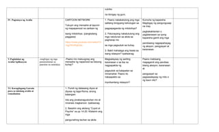 rubriks
na ibinigay ng guro.
IV. Pagtataya ng Aralin CARTOON NETWORK
Tukuyin ang mensahe at layunin
ng mapapanood na cartoon ng
isang mitolohiya. (pangkatang
paggawa)
https://www.youtube.com/watch?v
=qg7WoRqEQis
1. Paano nakakatulong ang mga
salitang binigyang kahulugan sa
pagpapaganda ng mitolohiya?
2. Patunayang nakatutulong ang
mga natutunan sa akda sa
pagharap mo
sa mga pagsubok sa buhay.
3. Bakit mahalaga ang tiwala sa
isang relasyon? Ipaliwanag.
Kumuha ng kapareha.
Magbigay ng pangungusap
na may
pagkakakilanlan o
paglalarawan sa iyong
kapareha gamit ang mga
pandiwang nagpapahayag
ng aksyon, pangyayari at
karanasan.
V.Paglalahat ng
Aralin/Aplikasyon
-magbigay ng mga
panununtunan sa
paaralan na natalakay
-Paano mo maiiuugnay ang
mensahe ng napanood sa totoong
buhay?
Magsalaysay ng sariling
karanasan o sa iba na
nagpapakita ng
pagsubok sa katapatan sa
minamahal. Paano ito
nakaapekto sa
inyo/kanilang relasyon?
Paano mabisang
magagamit ang pandiwa
bilang aksiyon, karanasan
at
pangyayari sa
pagsasalaysay ng mito o
ng kauri nito?
VI. Karagdagang Gawain
para sa takdang aralin at
remediation
1. Pumili ng dalawang diyos at
diyosa ng taga-Roma, anong
katangian
nila ang pinakanagustuhan mo at
ninanais magkaroon. Ipaliwanag.
2. Basahin ang akdang “Cupid at
Psyche” sa pp 14-20. Kilalanin ang
mga
pangunahing tauhan sa akda.
 