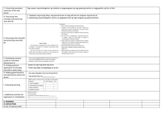 C. Presenting examples/
instances of the new
lesson
Pag-usapan ang kahalagahan ng madalas na pagsasagawa ng mga gawaing-bahay na nagpapakita ng liksi at bilis.
D. Discussing new
concepts and practicing
new skills #1
1. Talakayin ang Iarong Sikyo, ang pamamaraan at mga alituntunin (tingnan ang Annex A).
2. Ipaliwanag ang kahalagahan ng laro sa pagpapaunlad ng mga sangkap ng physical fitness
E. Discussing new concepts
and practicing new skills
#2
F. Developing mastery
(Leads to Formative
Assessment 3)
G. Finding practical
application of concepts
and skills in daily living
H. Making generalizations
and abstractions about the
lesson
I. Evaluating learning
J. Additional activities for
application or remediation
V. REMARKS
VI. REFLECTION
A. No. of Learners who
 
