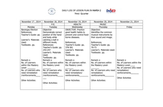 DAILY LOG OF LESSON PLAN IN MAPEH 2
Third Quarter
November 17 , 2014 November 18, 2014 November 19, 2014 November 20, 2014...