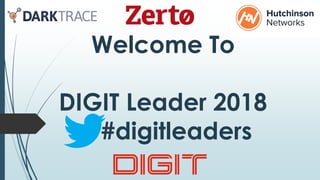 Welcome To
DIGIT Leader 2018
#digitleaders
 