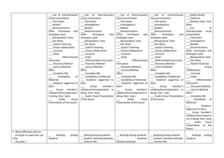___Use of internet/audio
visual presentation
___Text books
___Models
___Demonstrations
Other Techniques and
Strategies used:
___Manipulative Tools
___Pair Work
___ Explicit Teaching
___ Group collaboration
___ Carousel
___ Diads
___ Differentiated
Instruction
___ Discovery Method
___ Lecture Method
Why?
___ Complete IMs
___ Availability of
Materials
___ Students’ eagerness to
learn
___ Group member’s
collaboration/cooperation
in doing their tasks
___ Audio Visual
Presentation of the lesson
___Use of internet/audio
visual presentation
___Text books
___Investigations
___Models
___Demonstrations
Other Techniques and
Strategies used:
___Manipulative Tools
___Pair Work
___ Explicit Teaching
___ Group collaboration
___ Carousel
___ Diads
___ Differentiated Instruction
___ Discovery Method
___ Lecture Method
Why?
___ Complete IMs
___ Availability of Materials
___ Students’ eagerness to
learn
___ Group member’s
collaboration/cooperation in
doing their tasks
___ Audio Visual Presentation
of the lesson
___Use of internet/audio
visual presentation
___Text books
___Investigations
___Models
___Demonstrations
Other Techniques and
Strategies used:
___Manipulative Tools
___Pair Work
___ Explicit Teaching
___ Group collaboration
___ Carousel
___ Diads
___ Differentiated
Instruction
___ Discovery Method
___ Lecture Method
Why?
___ Complete IMs
___ Availability of Materials
___ Students’ eagerness to
learn
___ Group member’s
collaboration/cooperation in
doing their tasks
___ Audio Visual
Presentation of the lesson
___Use of internet/audio
visual presentation
___Text books
___Investigations
___Models
___Demonstrations
Other Techniques and
Strategies used:
___Manipulative Tools
___Pair Work
___ Explicit Teaching
___ Group collaboration
___ Carousel
___ Diads
___ Differentiated Instruction
___ Discovery Method
___ Lecture Method
Why?
___ Complete IMs
___ Availability of Materials
___ Students’ eagerness to
learn
___ Group member’s
collaboration/cooperation in
doing their tasks
___ Audio Visual Presentation
of the lesson
___Gallery Walks
___Fieldtrips
___Making notes from
book
___Use of
internet/audio visual
presentation
___Text books
___Investigations
___Models
___Demonstrations
Other Techniques and
Strategies used:
___Manipulative Tools
___Pair Work
___ Explicit Teaching
___ Group
collaboration
___ Carousel
___ Diads
___ Differentiated
Instruction
___ Discovery Method
___ Lecture Method
Why?
___ Complete IMs
___ Availability of
Materials
___ Students’
eagerness to learn
___ Group member’s
collaboration/cooperat
ion in doing their tasks
___ Audio Visual
Presentation of the
lesson
F. What difficulties did my
principal or supervisor can
help
me solve ?
__ Bullying among
students
__ Bullying among students
__ Studens’ behavior/attitude
__ Colorful IMs
__ Bullying among students
__ Students’
behavior/attitude
__ Bullying among students
__ Studens’ behavior/attitude
__ Colorful IMs
__ Bullying among
students
 