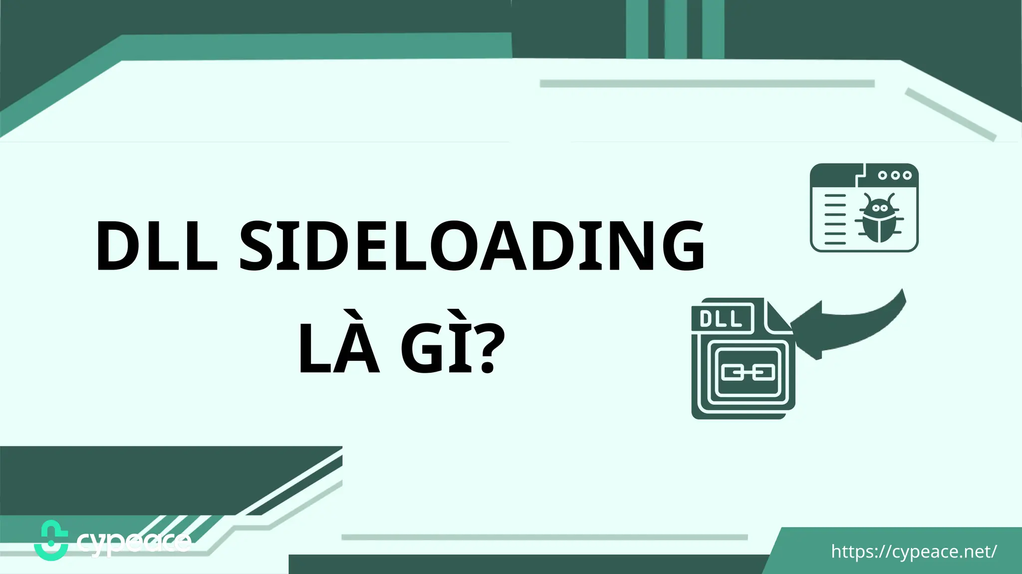 https://cypeace.net/
DLL SIDELOADING
LÀ GÌ?
 