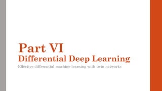 Part VI
Differential Deep Learning
Effective differential machine learning with twin networks
 