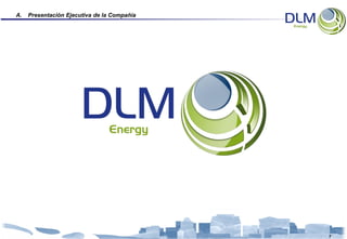 A.   Presentación Ejecutiva de la Compañía




                                             7
 