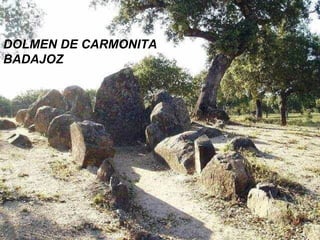 DOLMEN DE CARMONITA BADAJOZ 