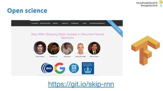 bit.ly/InsightDL2018
#InsightDL2018
Open science
https://git.io/skip-rnn
 
