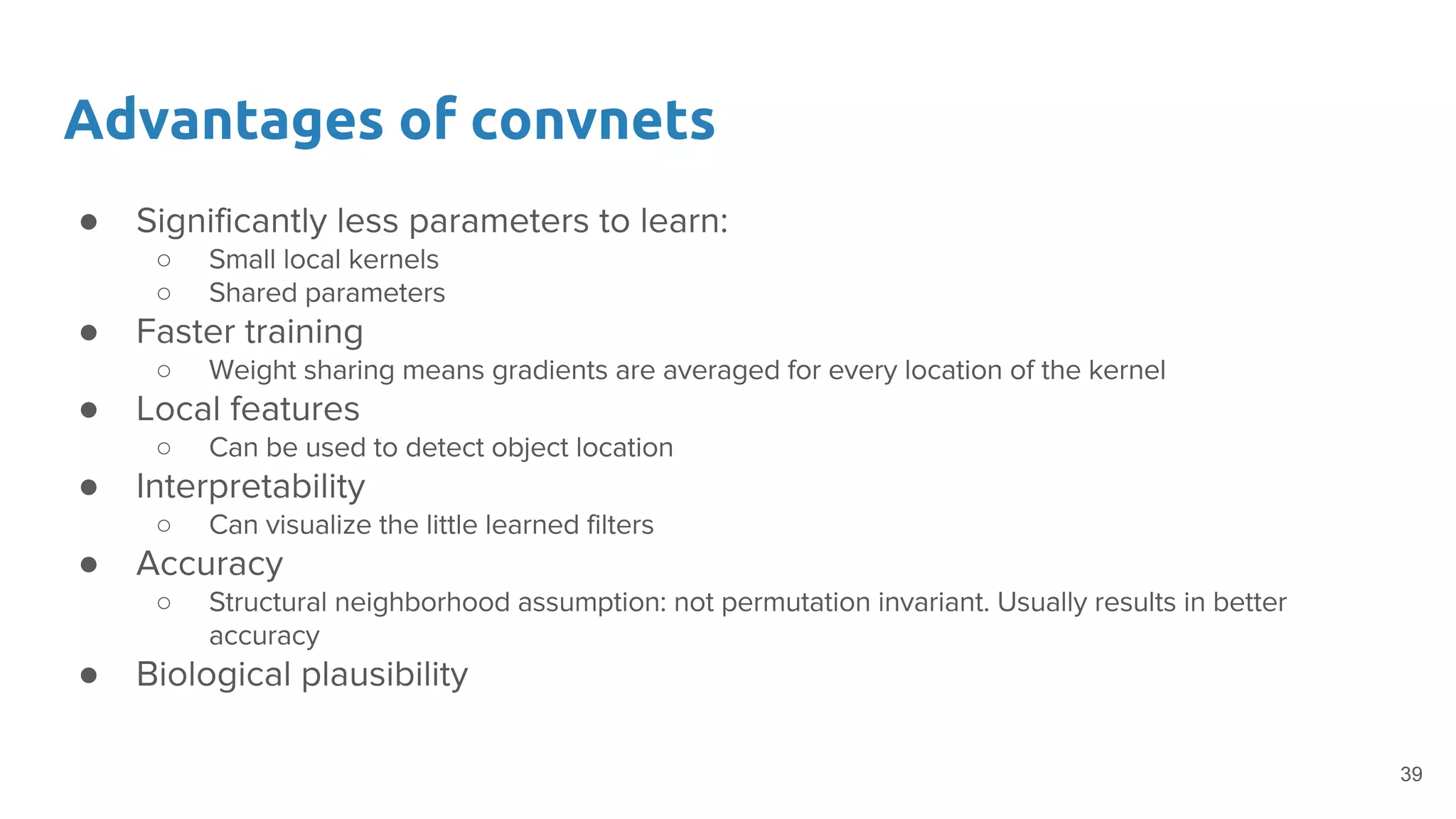 Advantages of convnets
●
○
○
●
○
●
○
●
○
●
○
●
39
 