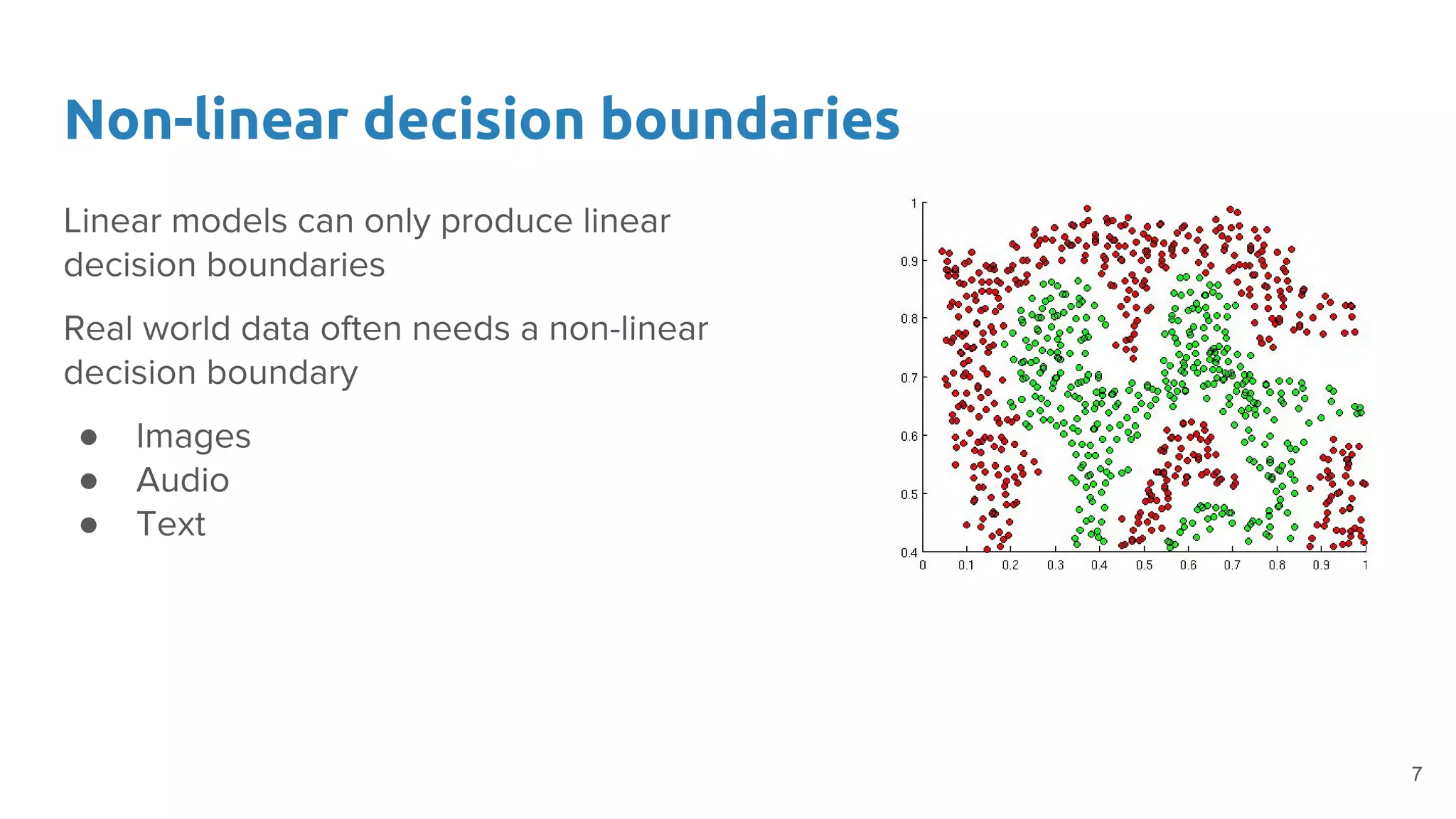 Non-linear decision boundaries
●
●
●
7
 