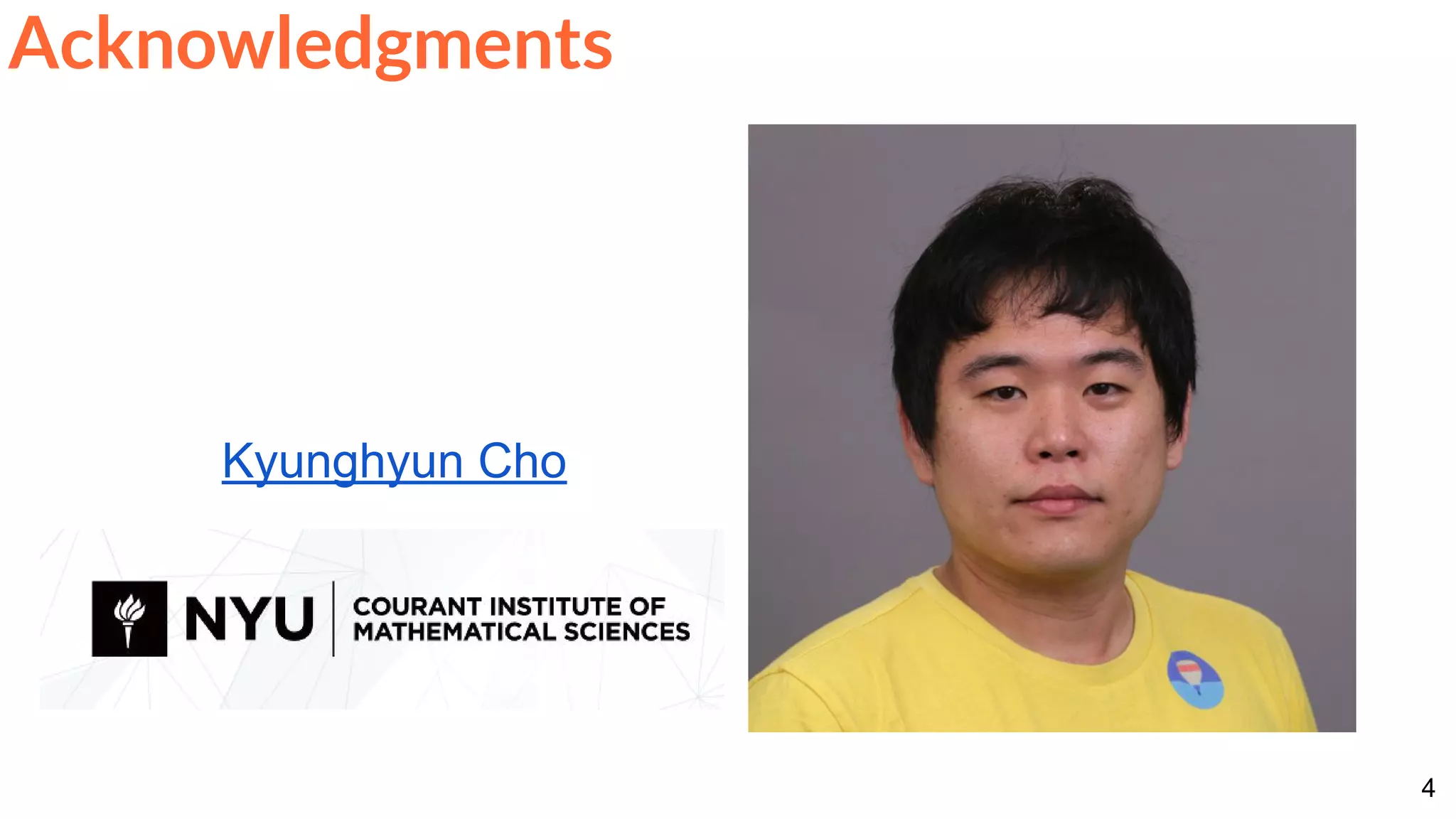 4
Acknowledgments
Kyunghyun Cho
 