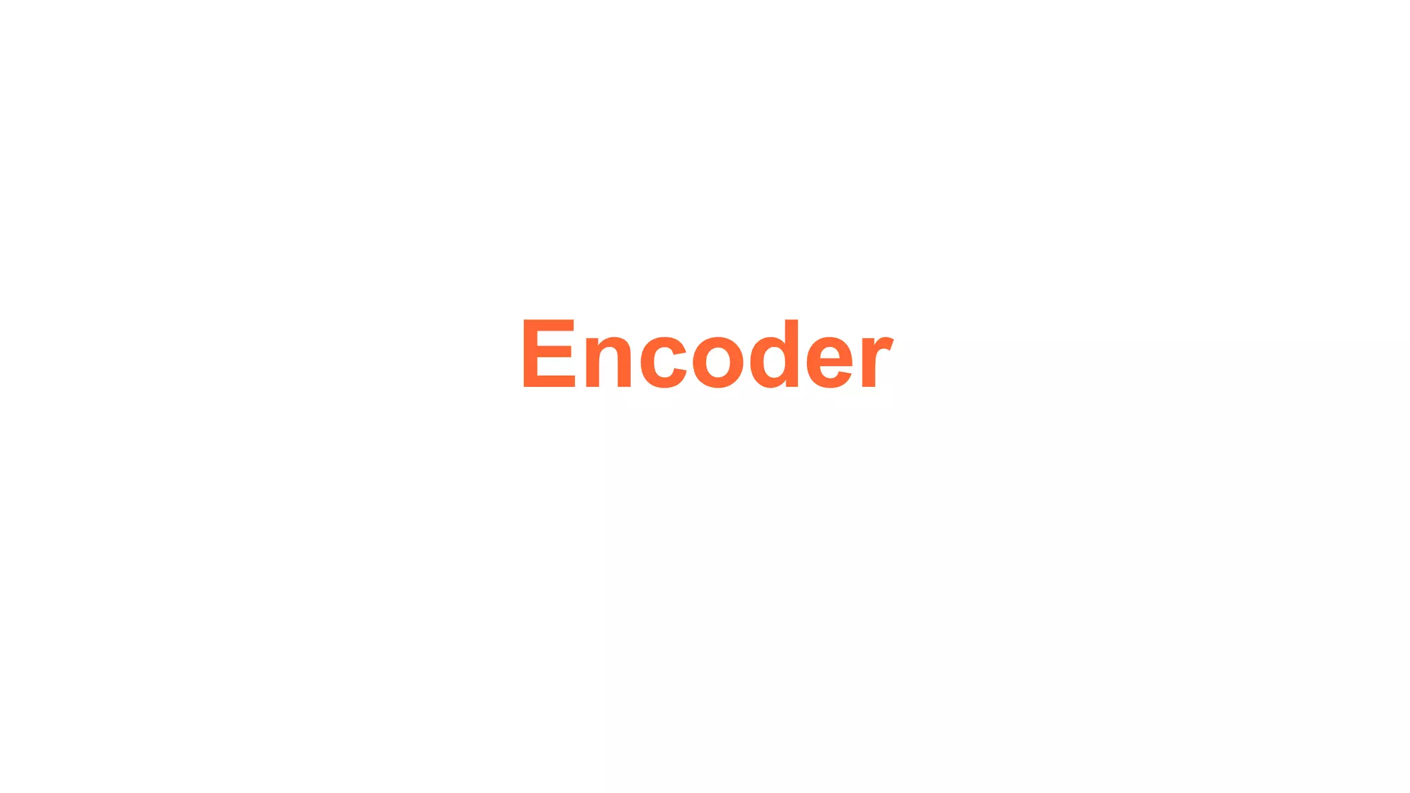Encoder
 