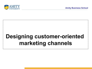 Designing customer-oriented  marketing channels 