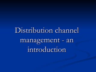 Distribution channel management - an introduction 