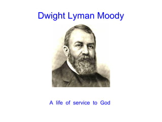 Dwight Lyman Moody

A life of service to God

 