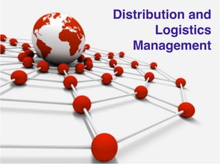 1
Distribution and
Logistics
Management
 